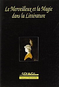 Le Merveilleux Et LA Magie Dans LA Litterature (Paperback)