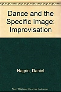 Dance and the Specific Image (Hardcover)