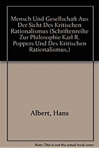 Mensch Und Gesellschaft Aus Der Sicht Des Kritischen Rationalismus (Paperback)