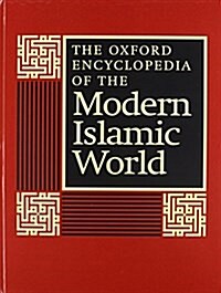The Oxford Encyclopedia of the Modern Islamic World: 4-Vol. Set (Hardcover)