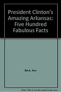 President Clintons Amazing Arkansas (Paperback)