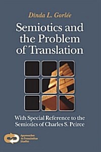 Semiotics and the Problem of Translation: With Special Reference to the Semiotics of Charles S. Peirce (Paperback)