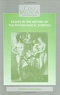 Essays in the History of the Physiological Sciences (Hardcover)