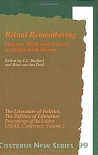 Ritual Remembering History, Myth and Politics in Anglo-Irish Drama (Paperback)