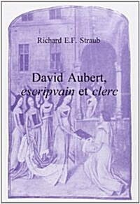 David Aubert, Escripvain Et Clerc (Paperback)