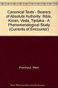 Canonical Texts. Bearers of Absolute Authority. Bible, Koran, Veda, Tipitaka (Paperback)