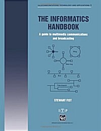 The Informatics Handbook : A Guide to Multimedia Communications and Broadcasting (Paperback, Softcover reprint of the original 1st ed. 1996)