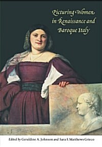 Picturing Women in Renaissance and Baroque Italy (Paperback)
