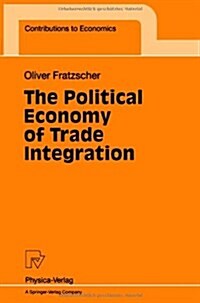 The Political Economy of Trade Integration (Paperback)