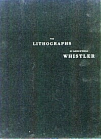 The Lithographs of James McNeill Whistler (Hardcover)