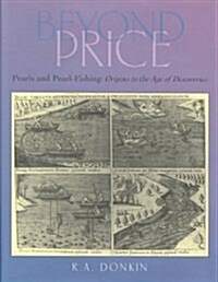 Beyond Price: Pearls and Pearl-Fishing, Origins to the Age of Discoveries, Memoirs, American Philosophical Society (Vol. 224) (Hardcover)