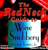 The Redneck Guide to Wine Snobbery (Paperback)