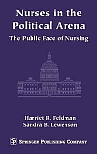 Nurses in the Political Arena: The Public Face of Nursing (Hardcover)