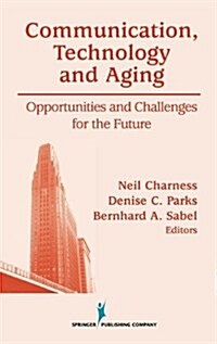 Communication, Technology and Aging: Opportunities and Challenges for the Future (Hardcover)