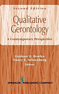 Qualitative Gerontology: A Contemporary Perspective, Second Edition (Hardcover, 2)