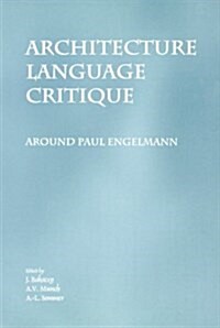 Architecture Language Critique. Around Paul Engelmann. Studien Zur Osterreichischen Philosophie 31 (Paperback)