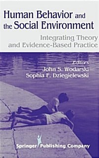 Human Behavior and the Social Environment: Integrating Theory and Evidence-Based Practice (Hardcover)