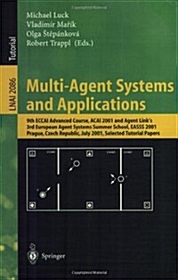 Multi-Agent Systems and Applications: 9th Eccai Advanced Course Acai 2001 and Agent Links 3rd European Agent Systems Summer School, Easss 2001, Pragu (Paperback, 2001)