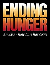 Ending Hunger: An Idea Whose Time Has Come (Paperback)