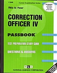 Correction Officer IV: Passbooks Study Guide (Spiral)