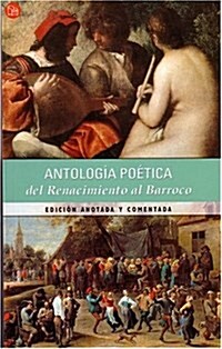 Antologia Poetica Del Renacimiento Al Barroco/poetic Anthology from the Renaissance to the Baroque (Paperback)