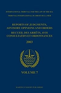 Reports of Judgments, Advisory Opinions and Orders / Recueil Des Arr?s, Avis Consultatifs Et Ordonnances, Volume 7 (2003) (Hardcover)