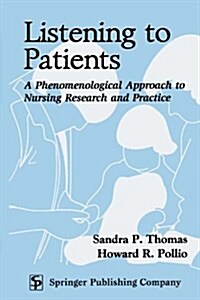 Listening to Patients: A Phenomenological Approach to Nursing Research and Practice (Paperback)