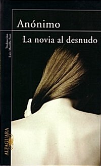 La Novia Al Desnudo/the Bride Stripped Bare (Paperback)