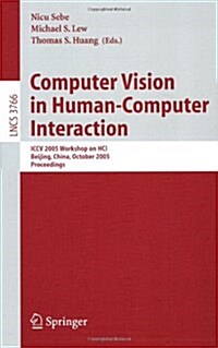 Computer Vision in Human-Computer Interaction: ICCV 2005 Workshop on Hci, Beijing, China, October 21, 2005, Proceedings (Paperback, 2005)
