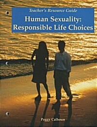 Human Sexuality: Responsible Life Choices, Teachers Resource Guide (Paperback)