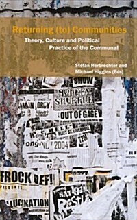 Returning (to) Communities: Theory, Culture and Political Practice of the Communal (Hardcover)