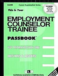 Employment Counselor Trainee: Passbooks Study Guide (Spiral)