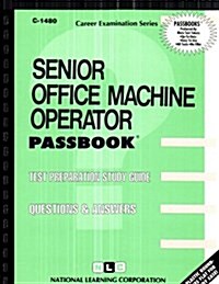 Senior Office Machine Operator: Passbooks Study Guide (Spiral)