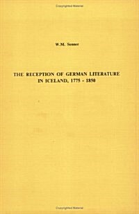 The Reception of German Literature in Iceland, 1775-1850 (Paperback)