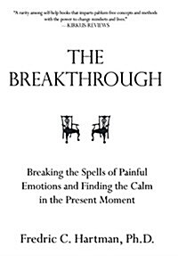 The Breakthrough: Breaking the Spells of Painful Emotions and Finding the Calm in the Present Moment How to Build a New Outlook on Life (Hardcover)