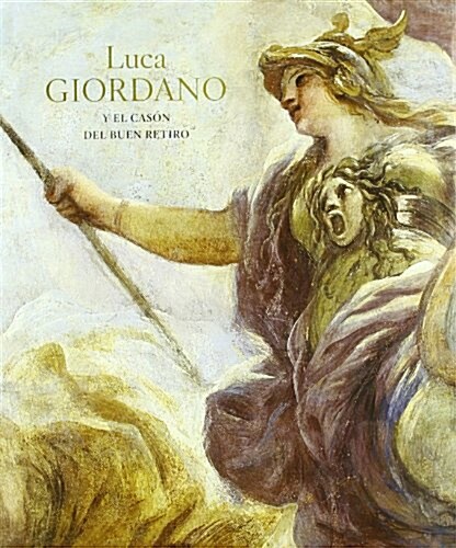 Luca Giordano y el cas? del Buen Retiro / Luca Giordano and the Cason del Buen Retiro (Hardcover)