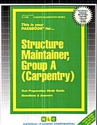 Structure Maintainer, Group a (Carpentry): Passbooks Study Guide (Spiral)