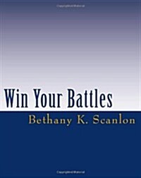 Win Your Battles (Paperback)