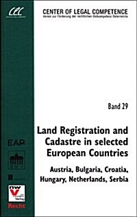 Land Registration and Cadastre in Selected European Countries: Austria, Bulgaria, Croatia, Hungary, Netherlands, Serbia (Paperback)