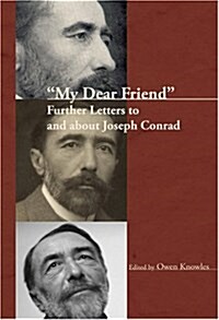 My Dear Friend: Further Letters to and about Joseph Conrad (Hardcover)