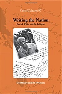 Writing the Nation: Patrick White and the Indigene (Hardcover)