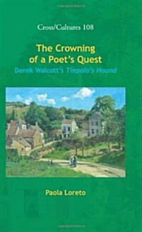 The Crowning of a Poets Quest: Derek Walcotts Tiepolos Hound (Hardcover)