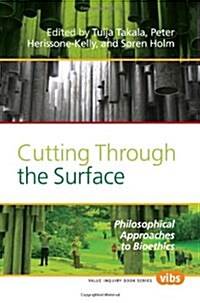 Cutting Through the Surface: Philosophical Approaches to Bioethics (Paperback)