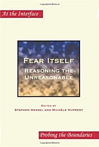 Fear Itself: Reasoning the Unreasonable (Paperback)