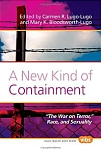 A New Kind of Containment: The War on Terror, Race, and Sexuality (Paperback)