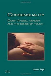 Consensuality: Didier Anzieu, Gender and the Sense of Touch (Paperback)