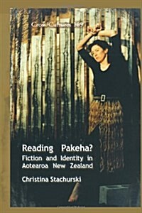 Reading Pakeha?: Fiction and Identity in Aotearoa New Zealand (Hardcover)