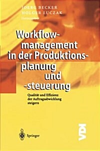 Workflowmanagement in Der Produktionsplanung Und -Steuerung: Qualit? Und Effizienz Der Auftragsabwicklung Steigern (Paperback, 2003)