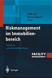 Riskmanagement Im Immobilienbereich: Technische Und Wirtschaftliche Risiken (Hardcover)