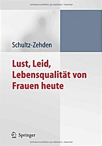 Lust, Leid, Lebensqualit? Von Frauen Heute: Ergebnisse Der Deutschen Kohortenstudie Zur Frauengesundheit (Paperback, 2005)